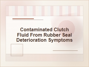 Symptoms of Clutch Fluid Contamination From Bad Seals