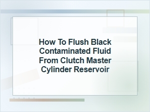 How to Flush Black Fluid From a Clutch Reservoir
